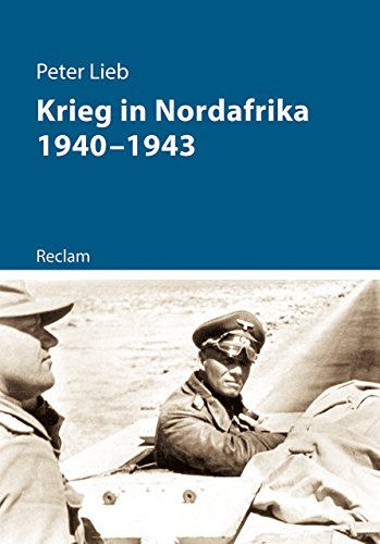Krieg in Nordafrika 1940–1943: Originalausgabe (Kriege der Moderne) von Reclam Philipp Jun.